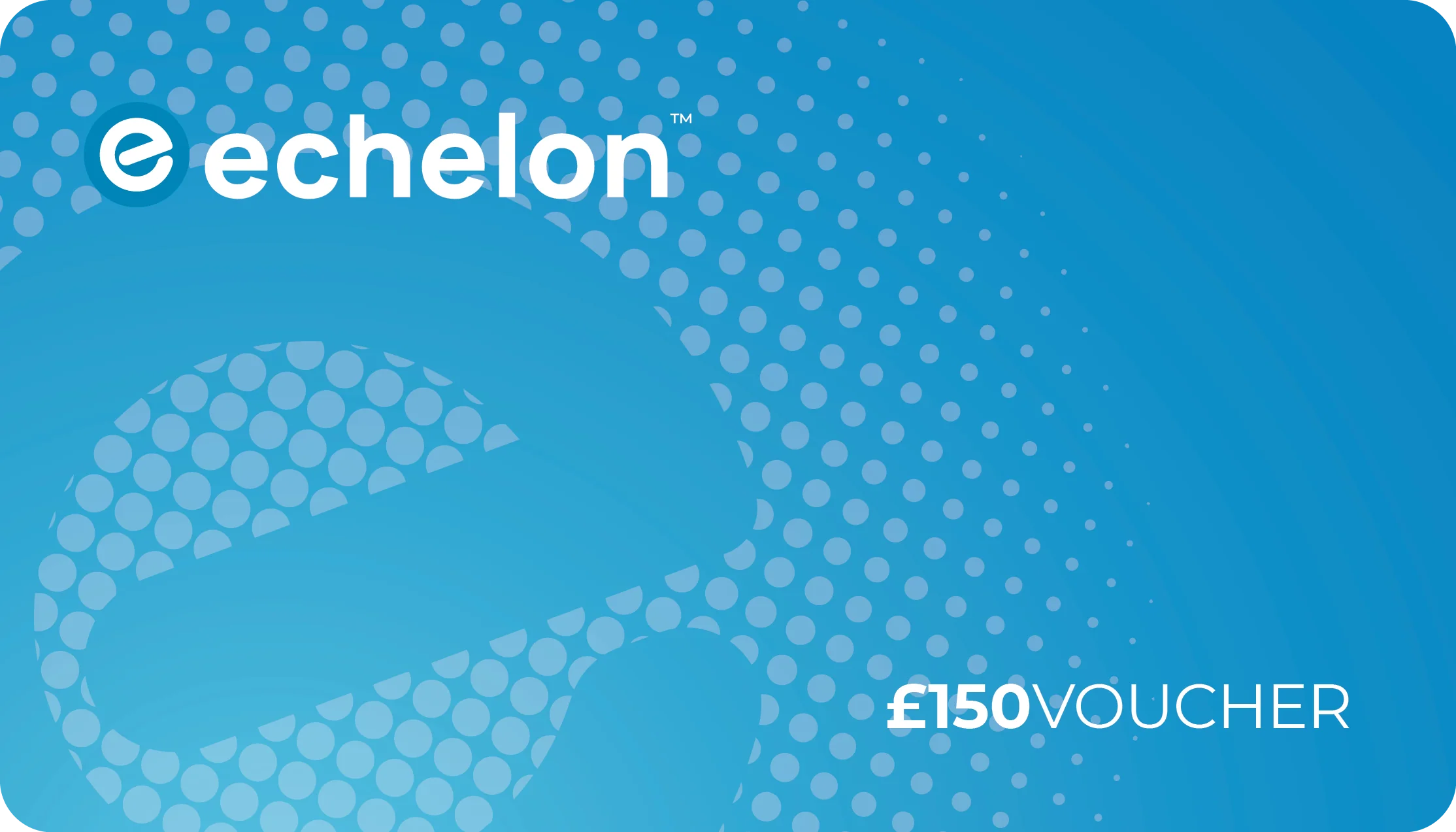 Echelon £150 Gift Voucher