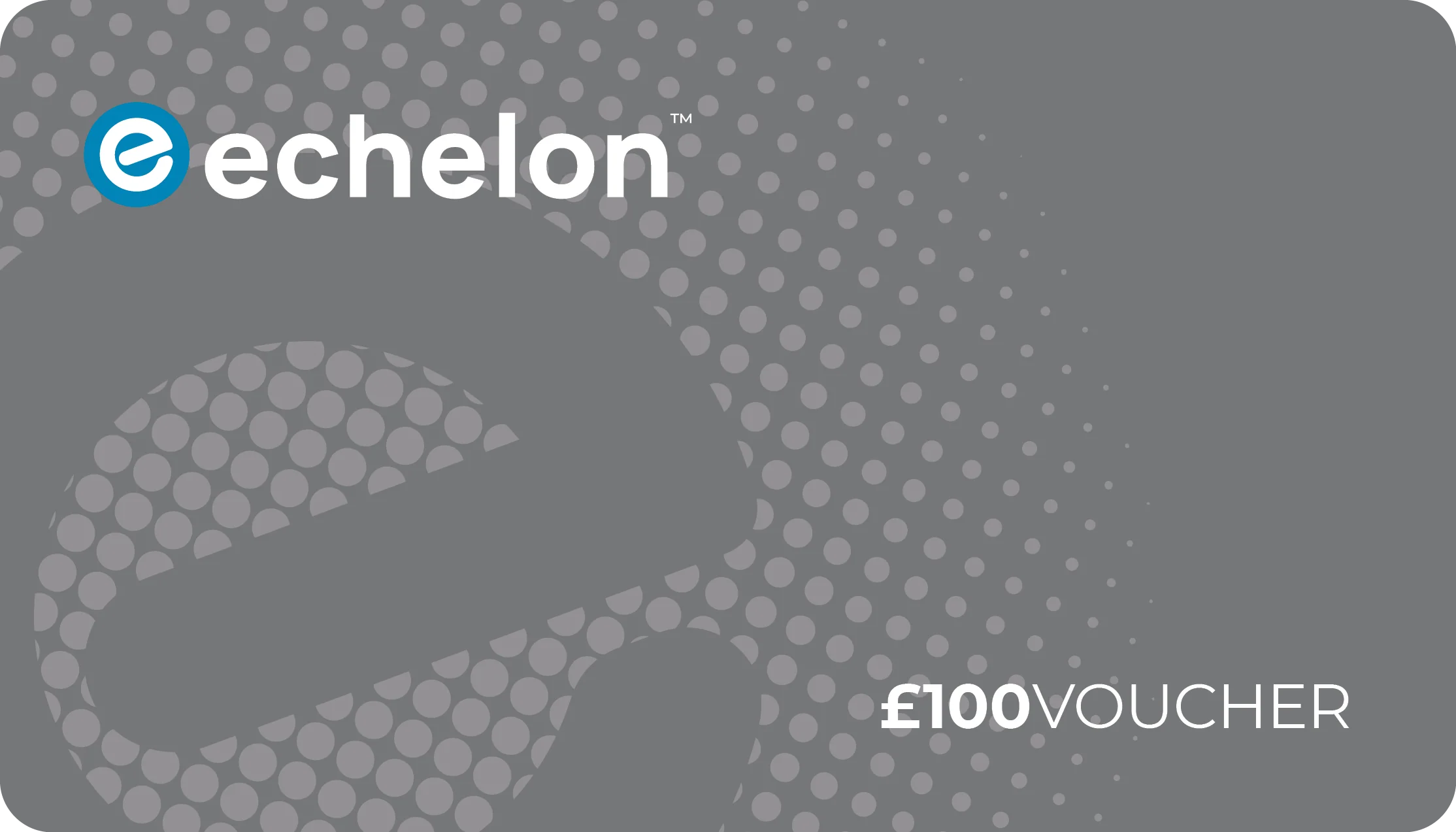 Echelon £100 Gift Voucher